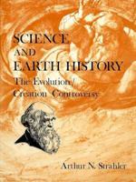 Science and Earth History: The Evolution/Creation Controversy 1573927171 Book Cover