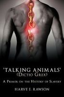 'Talking Animals' (Dictio Grex): A Primer on the History of Slavery 1452000352 Book Cover