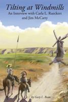 Tilting at Windmills: An Interview with Carla L. Rueckert and Jim McCarty 0945007396 Book Cover