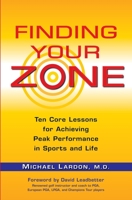 Finding Your Zone: Ten Core Lessons for Achieving Peak Performance in Sports and Life 039953427X Book Cover