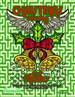 Christmas Coloring and Mazes: Christmas Puzzle Book with Coloring Pages and 50 Mazes for Teenagers and Adults B08MSLXK6D Book Cover