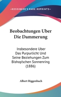 Beobachtungen Uber Die Dammerung: Insbesondere Uber Das Purpurlicht Und Seine Beziehungen Zum Bishop'schen Sonnenring (1886) 1167460383 Book Cover
