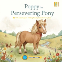 Poppy the Persevering Ponny: With Audio Support – Making Reading Easier for Every Child B0FGDRMNSF Book Cover