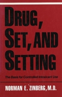 Drug, Set, and Setting: The Basis for Controlled Intoxicant Use 0300036345 Book Cover