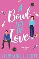 A Bowl Lot of Love: A sweet romantic comedy (Midwest Mavens) 1954952228 Book Cover