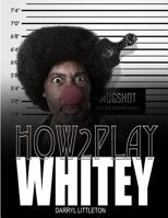 How 2 Play Whitey 198134425X Book Cover