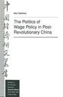 The Politics of Wage Policy in Post-Revolutionary China 1349117102 Book Cover