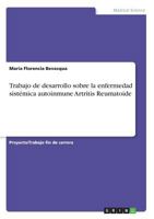 Trabajo de Desarrollo Sobre La Enfermedad Sistémica Autoinmune Artritis Reumatoide (Spanish Edition) 3668865639 Book Cover