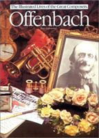 Offenbach (The Illustrated Lives of the Great Composers Series) (The Illustrated Lives of the Great Composers Series) 0711902577 Book Cover