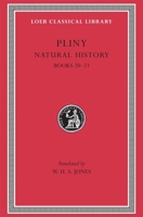 Pliny: Natural History, Volume VI, Books 20-23. (Loeb Classical Library No. 392) B07DWT7D8L Book Cover