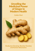 Unveiling the Medicinal Power of Ginger in Modern Health: Golden Root 1036467236 Book Cover