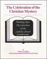 The Celebration of the Christian Mystery (Breaking Open the Catechism of the Catholic Church for Small) 0809194449 Book Cover