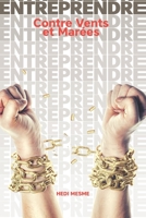 ENTREPRENDRE: Contre Vents et Marées (French Edition) B08L61HLY3 Book Cover