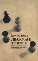 How to Force Checkmate 0486204391 Book Cover