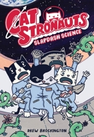 CatStronauts: Slapdash Science 0316451266 Book Cover