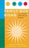 Family Sun Signs: How You Blend or Conflict with Your Loved Ones 1402701918 Book Cover