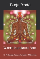 Wahre Kundalini Fälle: 12 Fallbeispiele zum Kundalini-Phänomen B0CQ7Z4V5V Book Cover