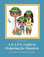 A K.A.P.S. Guide to Preparing for Disasters: The Family Edition B0BTKZW2V4 Book Cover