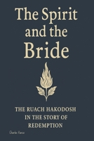 The Spirit and the Bride: The Ruach HaKodosh in the Story of Redemption B0FMFT39YM Book Cover