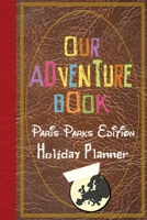 Our Adventure Book Paris Parks Edition Holiday Planner 191358710X Book Cover