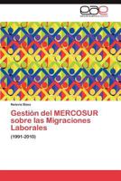 Gestión del MERCOSUR sobre las Migraciones Laborales 3846569453 Book Cover
