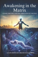 Awakening in the Matrix: Gnosis, Dreams, and the Liberation of the Ego B0GSY857T8 Book Cover