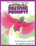 Animal Drawing Prompts: Colorful & Majestic B08SFZD4PL Book Cover