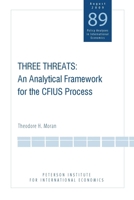 Three Threats: An Analytical Framework for the Cfius Process 0881324299 Book Cover