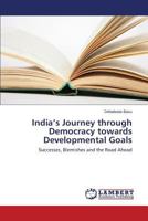 India's Journey through Democracy towards Developmental Goals 3659803820 Book Cover