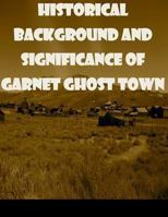 Historical Background and Significance of Garnet Ghost Town 1499225407 Book Cover