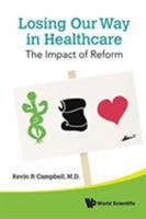Losing Our Way in Healthcare: The Impact of Reform 9814616818 Book Cover