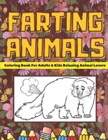 Farting Animals: Coloring Book For Adults & Kids Relaxing Animal Lovers B08JDXC6ZB Book Cover