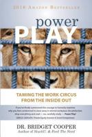 Power Play: Taming the Work Circus from the Inside Out 0692669272 Book Cover