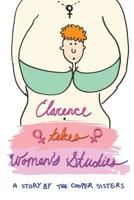 Clarence Takes Women's Studies 1074198158 Book Cover