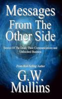 Messages From The Other Side Stories of the Dead, Their Communication, and Unfinished Business 1645168700 Book Cover