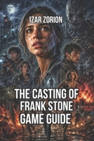 The Casting of Frank Stone: Master Survival Strategies, Dialogue Decisions, and Hidden Secrets B0GYZC1YJ6 Book Cover