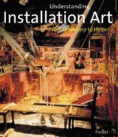 Understanding Installation Art: From Duchamp to Holzer 3791329847 Book Cover