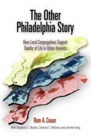 The Other Philadelphia Story: How Local Congregations Support Quality of Life in Urban America 0812239490 Book Cover