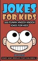 Jokes for Kids: Kids Jokes: 200 Funny Knock Knock Jokes for Kids 1523959738 Book Cover