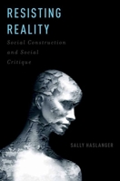 Resisting Reality: Social Construction and Social Critique 0199892628 Book Cover