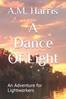 A Dance Of Light: An Adventure for Lightworkers B088B96XJJ Book Cover
