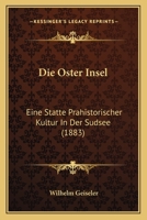 Die Oster-Insel: Eine Stätte Prähistorischer Kultur in Der Südsee 112042819X Book Cover