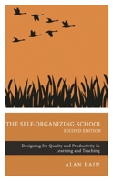 The Self-Organizing School: Designing for Quality and Productivity in Learning and Teaching 1475862725 Book Cover