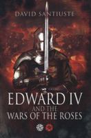 Edward IV and the Wars of the Roses 1848845499 Book Cover