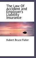 The Law Of Accident and Employer's Liability Insurance 1017347212 Book Cover