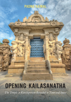 Opening Kailasanatha: The Temple in Kanchipuram Revealed in Time and Space 0295747773 Book Cover