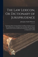 The Law Lexicon, Or Dictionary of Jurisprudence: Explaining All the Technical Words and Phrases Employed in the Several Departments of English Law: In 1016342233 Book Cover