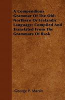 A Compendious Grammar of the Old-Northern Or Icelandic Language 1015825672 Book Cover