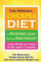 The Original Chickpea Diet: The Miraculous Protein Dense Diet for Fast and Sustained Weight Loss 1493763075 Book Cover