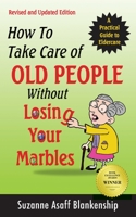 How To Take Care of Old People Without Losing Your Marbles 0996373926 Book Cover